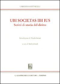 Ubi societas ibi ius. Scritti di storia del diritto vol. 1-2