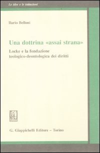 Una dottrina &laquo;assai strana&raquo;. Locke e la fondazione teologico-deontologica dei diritti