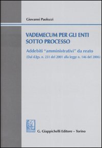 Vademecum per gli enti sotto processo. Addebiti &laquo;amministrativi&raquo; da da reato