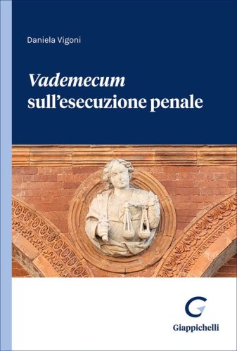 &laquo;Vademecum&raquo; sull'esecuzione penale