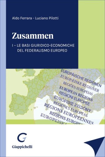 &laquo;Zusammen&raquo;. Le basi giuridico-economiche del Federalismo Europeo
