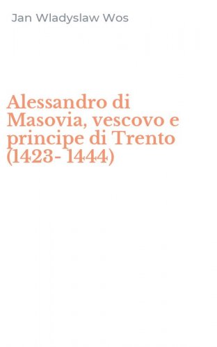 Alessandro di Masovia, vescovo e principe di Trento (1423-1444)
