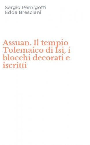 Assuan. Il tempio Tolemaico di Isi, i blocchi decorati e iscritti