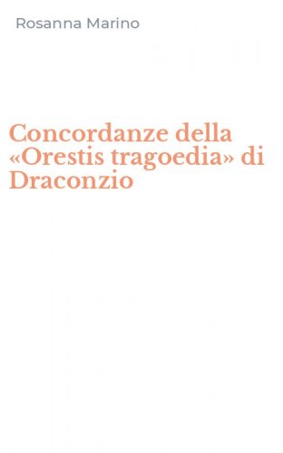 Concordanze della &laquo;Orestis tragoedia&raquo; di Draconzio