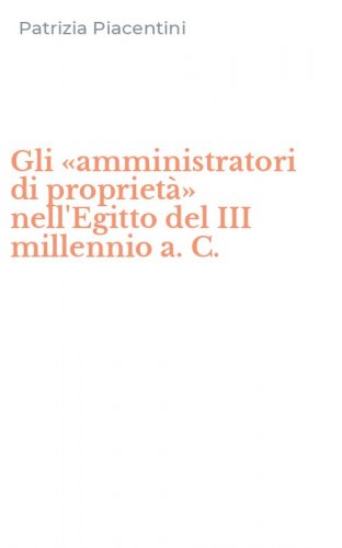 Gli &laquo;amministratori di propriet&agrave;&raquo; nell'Egitto del III millennio a. C.