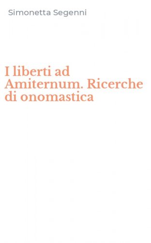 I liberti ad Amiternum. Ricerche di onomastica