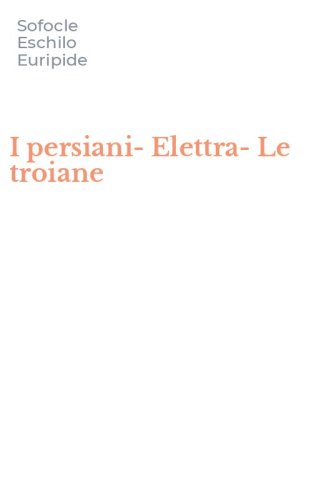 I persiani-Elettra-Le troiane