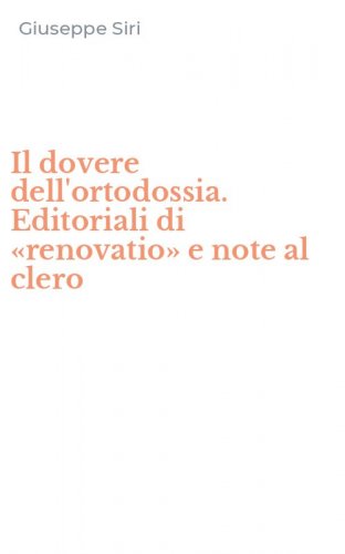 Il dovere dell'ortodossia. Editoriali di &laquo;renovatio&raquo; e note al clero