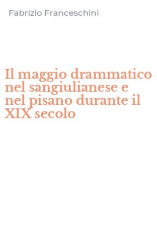 Il maggio drammatico nel sangiulianese e nel pisano durante il XIX secolo