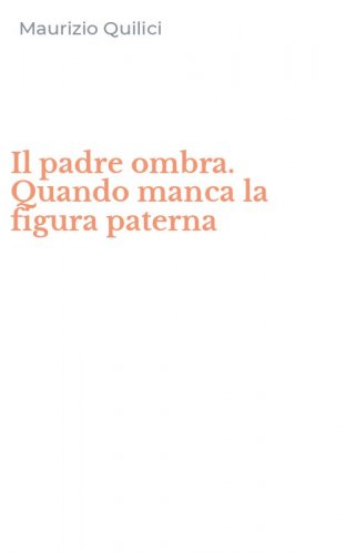Il padre ombra. Quando manca la figura paterna
