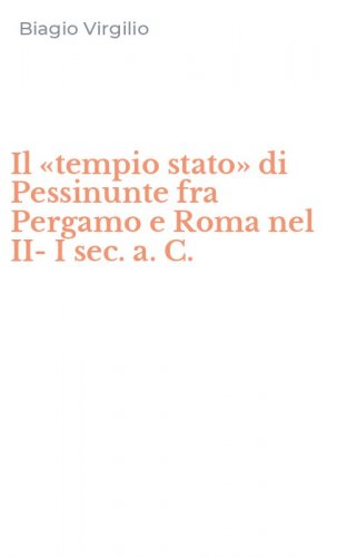 Il &laquo;tempio stato&raquo; di Pessinunte fra Pergamo e Roma nel II-I sec. a. C.