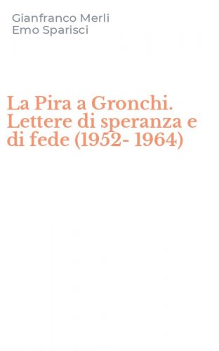 La Pira a Gronchi. Lettere di speranza e di fede (1952-1964)
