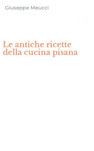 Le antiche ricette della cucina pisana