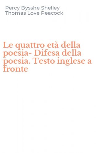 Le quattro et&agrave; della poesia-Difesa della poesia. Testo inglese a fronte