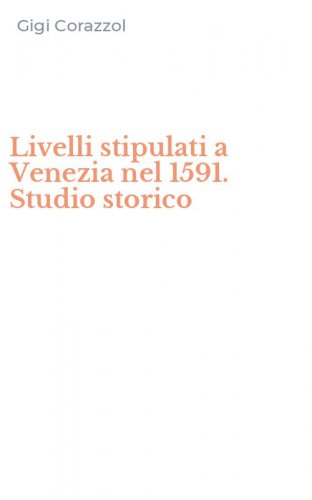 Livelli stipulati a Venezia nel 1591. Studio storico