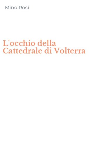 L'occhio della Cattedrale di Volterra