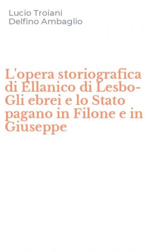 L'opera storiografica di Ellanico di Lesbo-Gli ebrei e lo Stato pagano in Filone e in Giuseppe