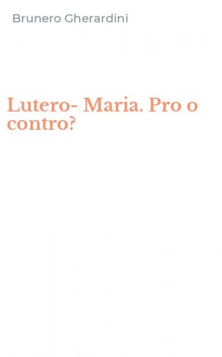 Lutero-Maria. Pro o contro?