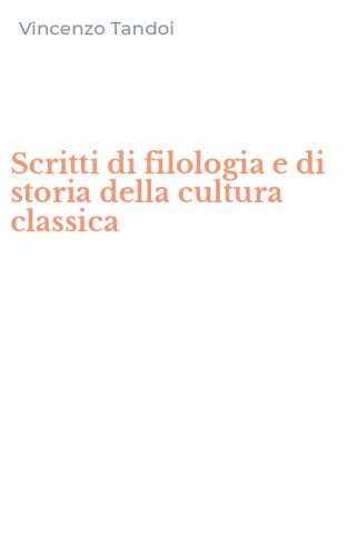 Scritti di filologia e di storia della cultura classica