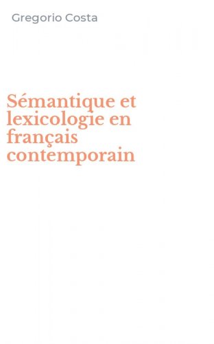 S&eacute;mantique et lexicologie en fran&ccedil;ais contemporain