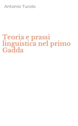 Teoria e prassi linguistica nel primo Gadda