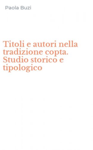 Titoli e autori nella tradizione copta. Studio storico e tipologico