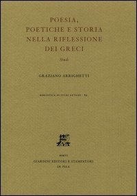 Poesia, poetiche e storia nella riflessione dei greci. Studi