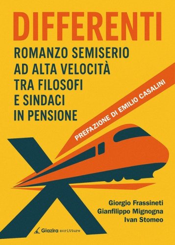 Differenti. Romanzo semiserio ad alta velocit&agrave; tra filosofi e sindaci in pensione
