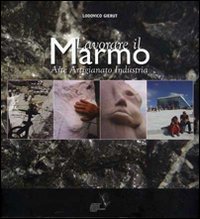 Lavorare il marmo. Arte, artigianato, industria