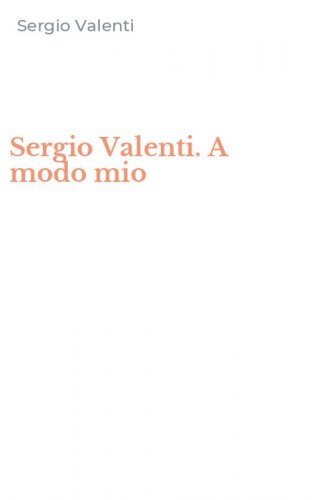 Sergio Valenti. A modo mio