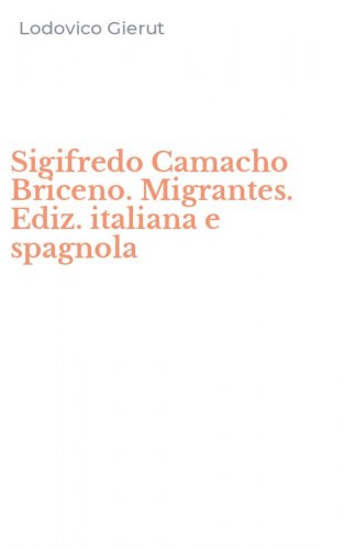 Sigifredo Camacho Briceno. Migrantes. Ediz. italiana e spagnola