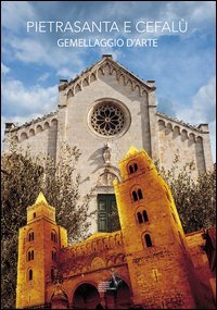 Pietrasanta e Cefal&ugrave;. Gemellaggio d'arte. Catalogo della mostra (Pietrasanta, 20 settembre-11 ottobre 2015)