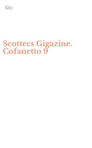 Scottecs Gigazine. Cofanetto 9