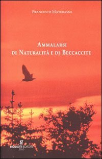 Ammalarsi di naturalit&agrave; e di beccaccite