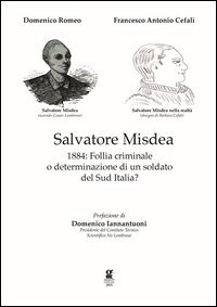 Salvatore Misdea. 1884: follia criminale o determinazione di un soldato del sud Italia?