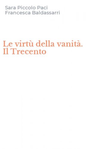 Le virt&ugrave; della vanit&agrave;. Il Trecento