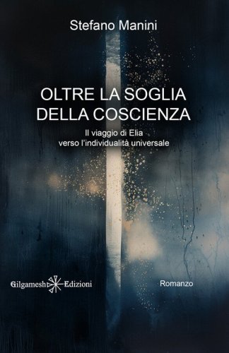 Oltre la soglia della coscienza. Il viaggio di Elia verso l'individualit&agrave; universale