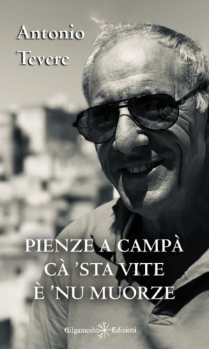 Pienze a camp&agrave; c&agrave; 'sta vite &egrave; 'nu muorze