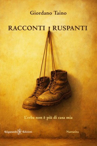 Racconti ruspanti. L'erba non &egrave; pi&ugrave; di casa mia