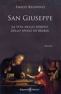 San Giuseppe. La vita nello spirito dello sposo di Maria