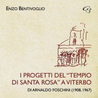 I progetti del &laquo;Tempio di Santa Rosa&raquo; a Viterbo di Arnaldo Foschini (1908, 1967)