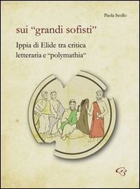 Sui &laquo;grandi sofisti&raquo;. Ippia di Elide tra critica letteraria e &laquo;polymathia&raquo;