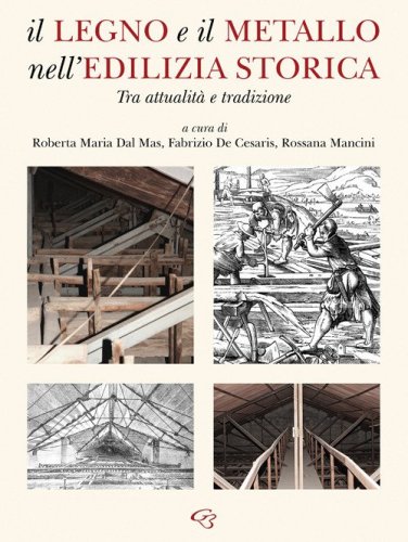 Il legno e il metallo nell'edilizia storica. Tra attualit&agrave; e tradizione