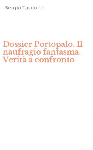 Dossier Portopalo. Il naufragio fantasma. Verit&agrave; a confronto