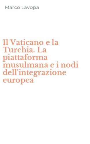 Il Vaticano e la Turchia. La piattaforma musulmana e i nodi dell'integrazione europea