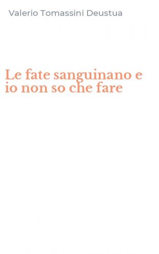 Le fate sanguinano e io non so che fare