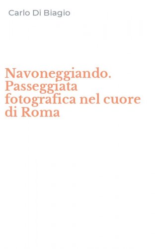 Navoneggiando. Passeggiata fotografica nel cuore di Roma