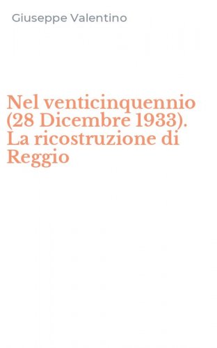 Nel venticinquennio (28 Dicembre 1933). La ricostruzione di Reggio