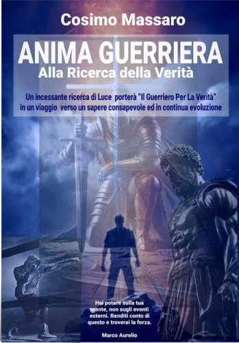 Anima guerriera. Alla ricerca della verit&agrave;