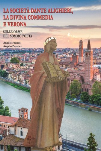 La Societ&agrave; Dante Alighieri, la Divina commedia e Verona. Ediz. italiana e inglese
